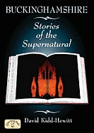 Buckinghamshire Stories of the Supernatural - Kidd-Hewitt, David