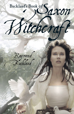 Buckland's Book of Saxon Witchcraft - Buckland, Raymond