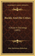 Buckle and His Critics: A Study in Sociology (1895)