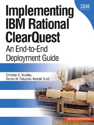 Buckley: Implementing Clearquest _p1 - Buckley, Christian, and Pulsipher, Darren, and Scott, Kendall