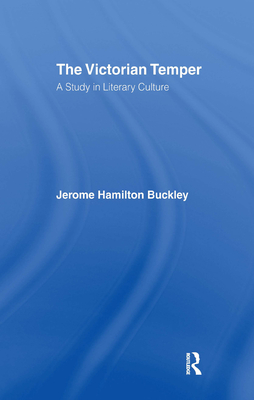 Buckley: Victorian Temper: A Study in Literary Culture - Buckley, Jerome Hamilton