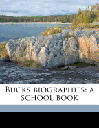 Bucks Biographies: A School Book