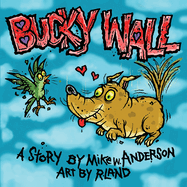 Bucky Wall: Weirdo Hero