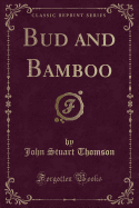 Bud and Bamboo (Classic Reprint)