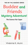 Buddee and Friends Mystery Adventure: The Science Fair Caper