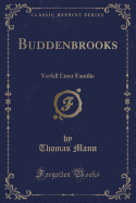 Buddenbrooks: Verfall Einer Familie (Classic Reprint)