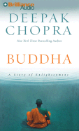 Buddha: A Story of Enlightenment - Chopra, Deepak, Dr., MD (Read by)