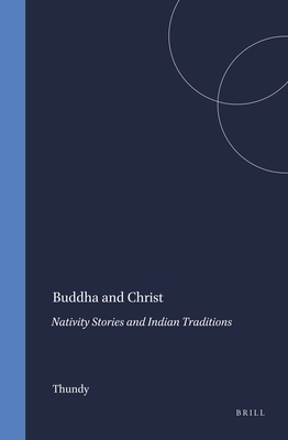 Buddha and Christ: Nativity Stories and Indian Traditions - Thundy