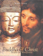 Buddha & Christ: Images of Wholeness - Elinor, Robert