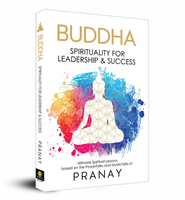 Buddha: Spirituality for Leadership & Success - Pranay