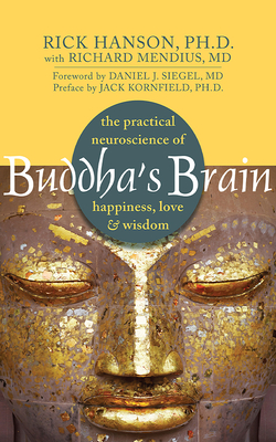Buddha's Brain: The Practical Neuroscience of Happiness, Love & Wisdom - Hanson, Rick, Ph.D., and Siegel, Daniel J (Foreword by), and Jones, Alan Bomar (Read by)