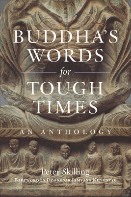 Buddha's Words for Tough Times: An Anthology - Skilling, Peter