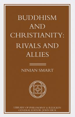 Buddhism and Christianity: Rivals and Allies - Smart, Ninian