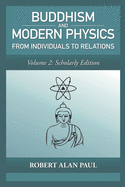 Buddhism and Modern Physics, Vol 2: Scholarly Edition: From individuals to relations