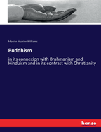 Buddhism: in its connexion with Brahmanism and Hinduism and in its contrast with Christianity