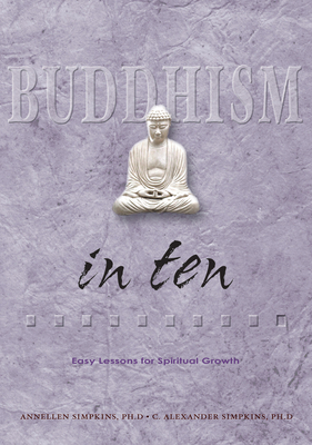 Buddhism in Ten - Simpkins, C Alexander, PhD, and Simpkins, Annellen M