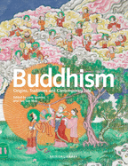 Buddhism: Origins, Traditions and Contemporary Life