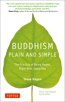 Buddhism Plain and Simple: The Practice of Being Aware Right Now, Every Day - Hagen, Steve