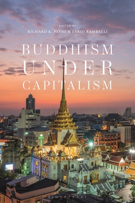 Buddhism Under Capitalism - Payne, Richard K (Editor), and Rambelli, Fabio (Editor)