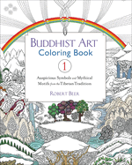 Buddhist Art Coloring, Book 1: Auspicious Symbols and Mythical Motifs from the Tibetan Tradition