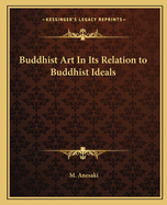 Buddhist Art In Its Relation to Buddhist Ideals