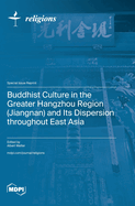Buddhist Culture in the Greater Hangzhou Region (Jiangnan) and Its Dispersion throughout East Asia