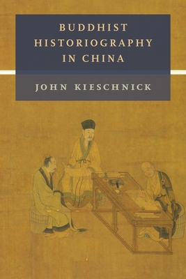 Buddhist Historiography in China - Kieschnick, John