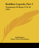 Buddhist Legends, Part 3: Translation Of Books 13 To 26 (1921)