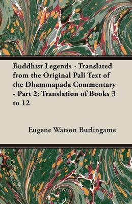 Buddhist Legends - Translated from the Original Pali Text of the Dhammapada Commentary - Part 2: Translation of Books 3 to 12 - Burlingame, Eugene Watson