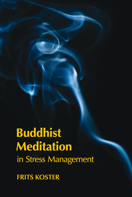 Buddhist Meditation in Stress Management - Koster, Frits