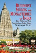 Buddhist Monks & Monasteries of India: Their History & Their Contribution to Indian Culture