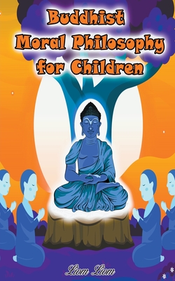 Buddhist Moral Philosophy for Children - Liom Liom