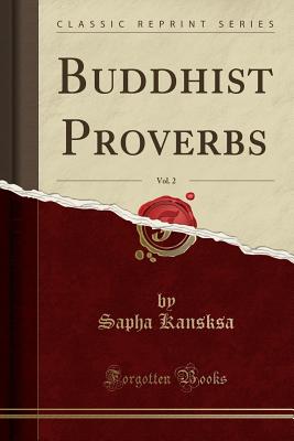 Buddhist Proverbs, Vol. 2 (Classic Reprint) - Kansksa, Sapha