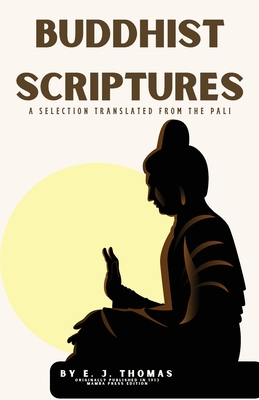 Buddhist Scriptures: A Selection Translated from the P li - Thomas, E J