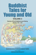 Buddhist Tales for Young and Old - Volume Three: Stories of the Enlightenment Being (J takas 101 - 150)