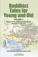 Buddhist Tales for Young and Old - Volume Two: Stories of the Enlightenment Being (J takas 51 - 100 and 514)