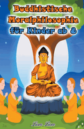 Buddhistische Moralphilosophie f?r Kinder