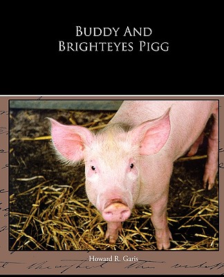 Buddy And Brighteyes Pigg - Garis, Howard R