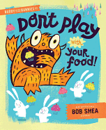 Buddy and the Bunnies in Don't Play with Your Food!