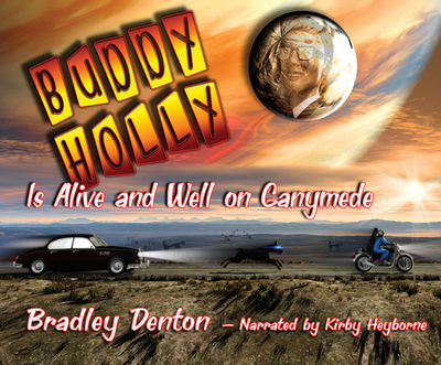 Buddy Holly is Alive and Well on Ganymede - Denton, Bradley