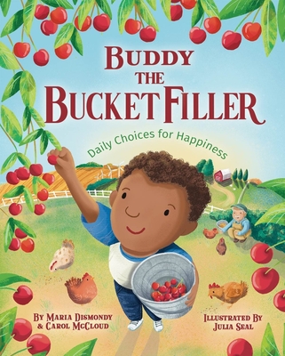 Buddy the Bucket Filler: Daily Choices for Happiness - Dismondy, Maria, and McCloud, Carol