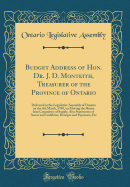 Budget Address of Hon. Dr. J. D. Monteith, Treasurer of the Province of Ontario: Delivered in the Legislative Assembly of Ontario on the 4th March, 1930, on Moving the House Into Committee of Supply, Also Statements of Assets and Liabilities, Receipts and