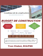 Budget de Construction: Guide d'Application Pour l'Utilisation Des Normes de l'Astm, de l'Icmsc Et Du Bim Pour La Prparation de Budget de Construction Et Contrle de Cot