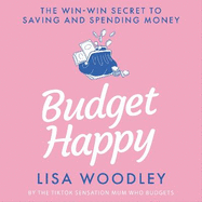 Budget Happy: the win-win secret to saving and spending money