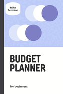 Budget planner for beginner: Navigating your finance with confidence and ease