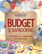 Budget Scrapbooking: Great Ideas for Scrapbooking on a Shoestring - Memory Makers Books (Creator)