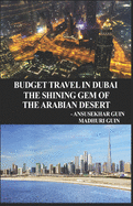 Budget Travel in Dubai, the Shining Gem of Arabian Desert
