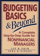 Budgeting Basics & Beyond: A Complete Step-By-Step Guide for Nonfinancial Managers