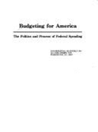 Budgeting for America: The Politics and Process of Federal Spending