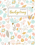 Budgeting for Young Adults: Finance Monthly & Weekly Budget Planner Expense Tracker Bill Organizer Journal Notebook - Budget Planning - Budget Worksheets -Personal Business Money Workbook - Pink Green Floral Cover